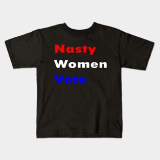 Nasty Women Vote Kids T-Shirt